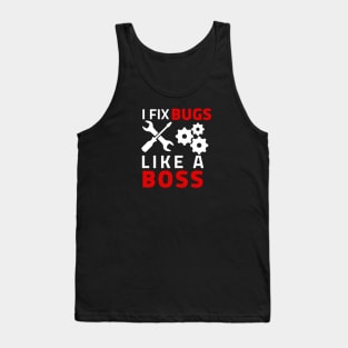 I Fix bugs like a boss Tank Top